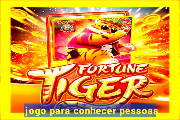 jogo para conhecer pessoas